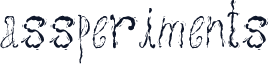 assperiments