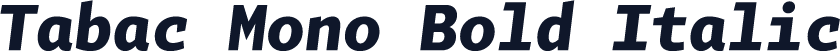 Tabac Mono Bold Italic