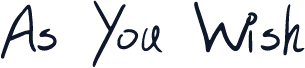 As You Wish