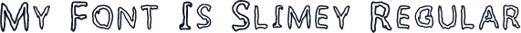 My Font Is Slimey Regular