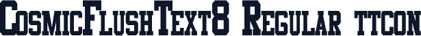 CosmicFlushText8 Regular ttcon