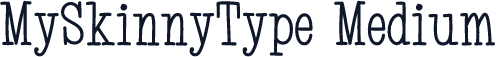 MySkinnyType Medium