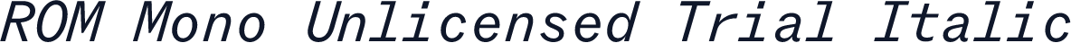 ROM Mono Unlicensed Trial Italic
