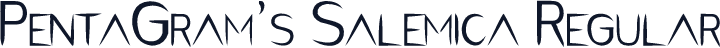 PentaGram’s Salemica Regular