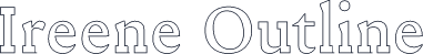 Ireene Outline