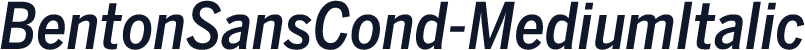 BentonSansCond-MediumItalic