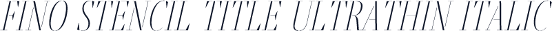 Fino Stencil Title UltraThin Italic