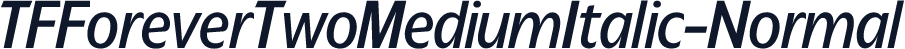TFForeverTwoMediumItalic-Normal