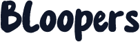 Bloopers