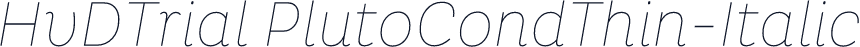HvDTrial PlutoCondThin-Italic