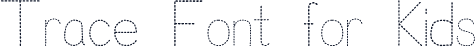 Trace Font for Kids