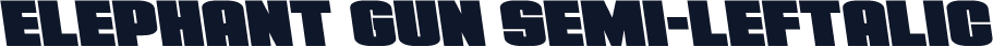 Elephant Gun Semi-Leftalic
