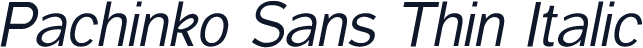 Pachinko Sans Thin Italic