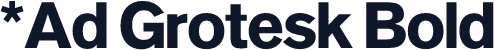 *Ad Grotesk Bold