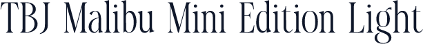 TBJ Malibu Mini Edition Light