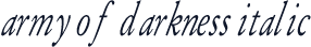 Army of Darkness Italic
