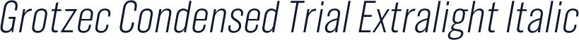 Grotzec Condensed Trial Extralight Italic