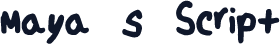 Maya_s_Script