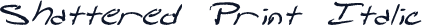 Shattered Print Italic