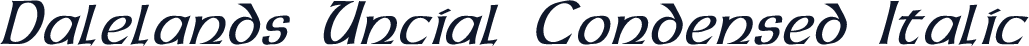 Dalelands Uncial Condensed Italic