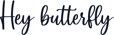 Hey butterfly