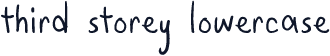 Third Storey Lowercase