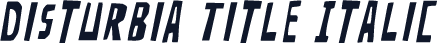 Disturbia Title Italic