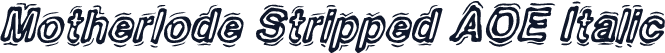 Motherlode Stripped AOE Italic