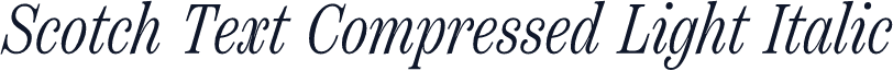 Scotch Text Compressed Light Italic