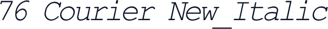 76 Courier New_Italic