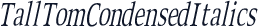 TallTomCondensedItalics