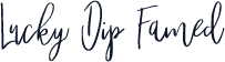 Lucky Dip Famed