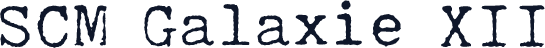 SCM Galaxie XII