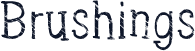 Brushings