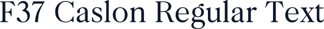F37 Caslon Regular Text