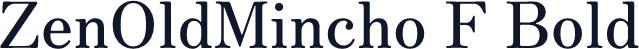 ZenOldMincho F Bold
