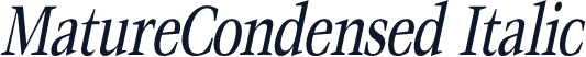 MatureCondensed Italic
