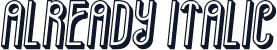 Already Italic