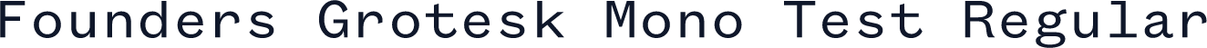 Founders Grotesk Mono Test Regular