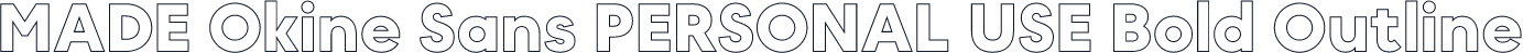 MADE Okine Sans PERSONAL USE Bold Outline