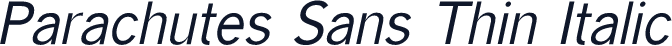 Parachutes Sans Thin Italic