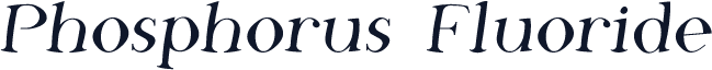 Phosphorus Fluoride
