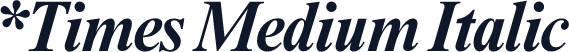 *Times Medium Italic