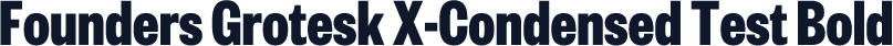 Founders Grotesk X-Condensed Test Bold
