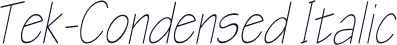Tek-Condensed Italic