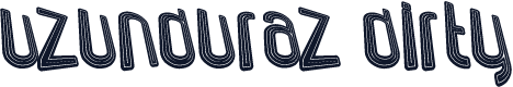 uzunduraz dirty