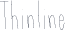 Thinline