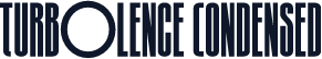 Turb0lence Condensed