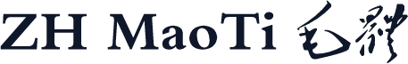 ZH MaoTi 毛体