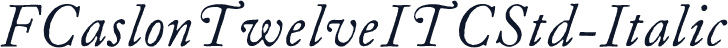 FCaslonTwelveITCStd-Italic